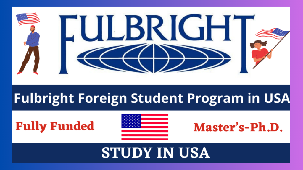 Fulbright Foreign Student Program In USA | Fully Funded