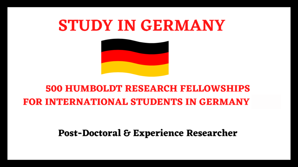 500 HUMBOLDT RESEARCH FELLOWSHIPS FOR INTERNATIONAL STUDENTS IN GERMANY 2024