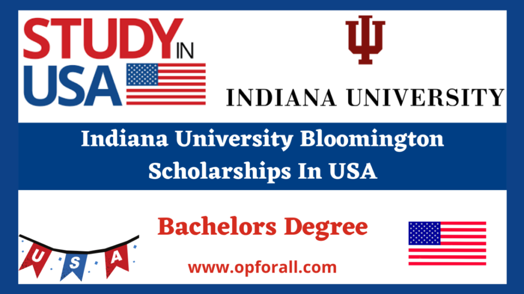 Indiana University Bloomington Scholarships In USA-2024