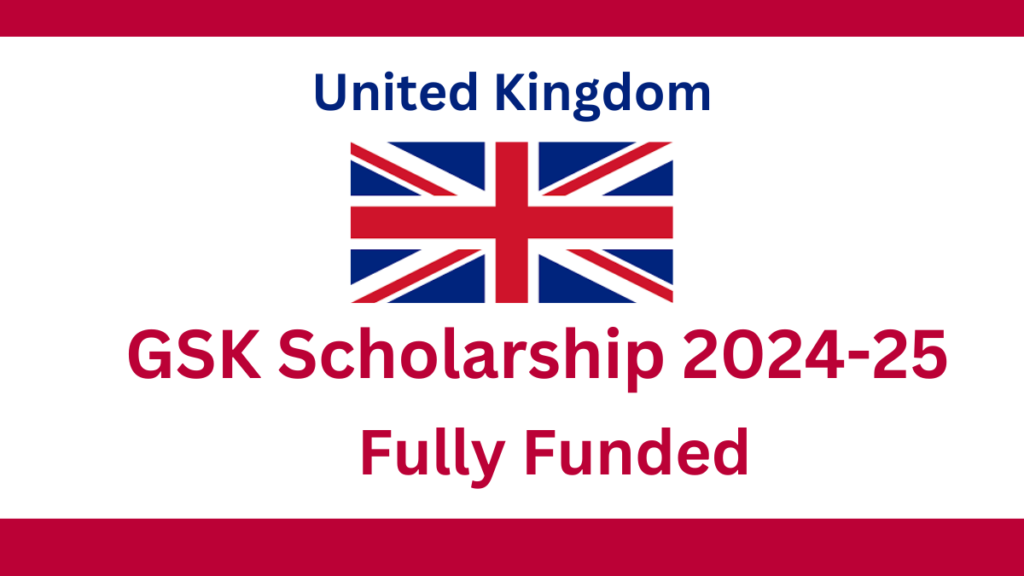 GSK Scholarship 2024-25 in the United Kingdom | Fully Funded