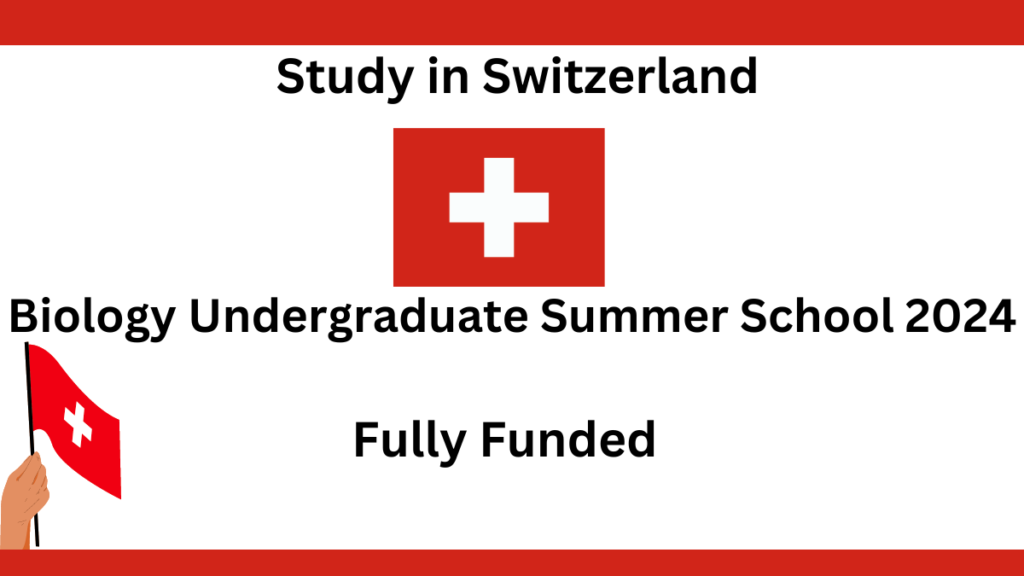 Biology Undergraduate Summer School 2024 in Switzerland (Fully Funded)