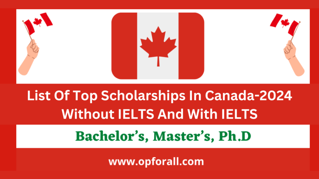 List Of Top Scholarships In Canada-2024 Without IELTS And With IELTS