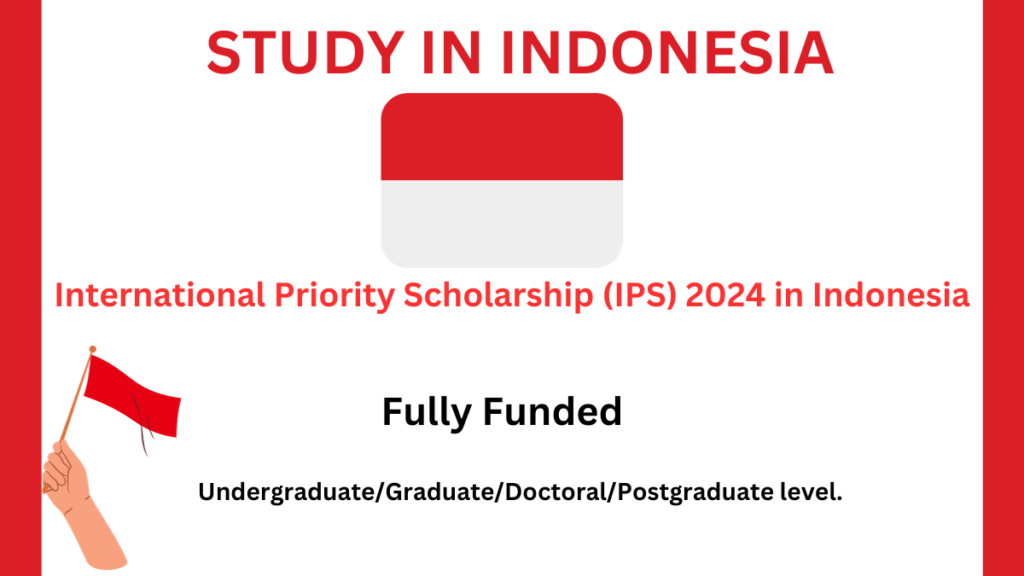 International Priority Scholarship (IPS) 2024 In Indonesia (Fully ...