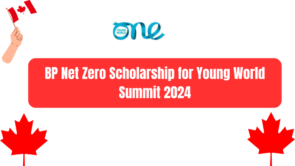 BP Net Zero Scholarship 2024 | Fully Funded | One Young World Summit, Canada