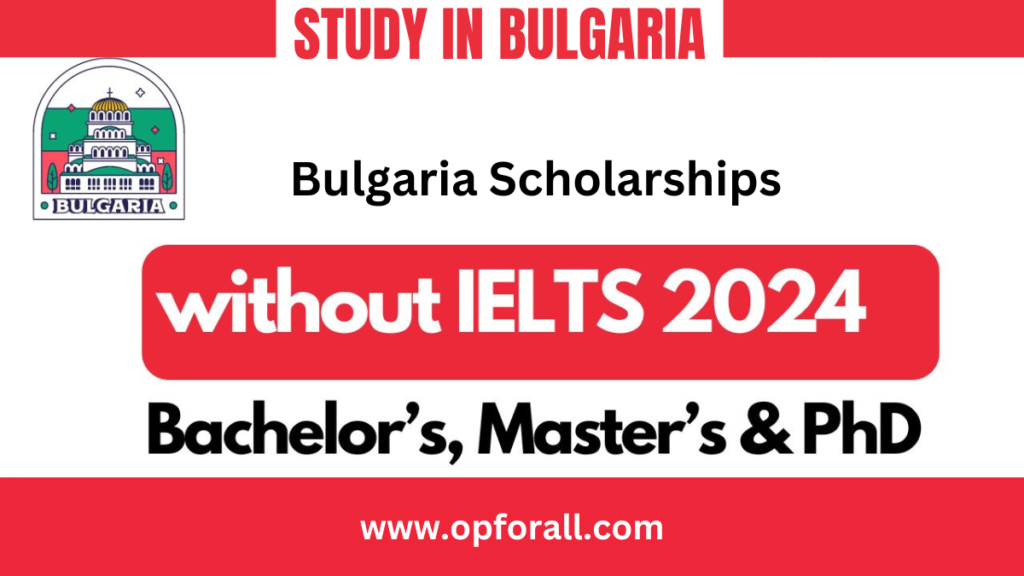 Bulgaria Scholarships without IELTS 2024-25 | Fully Funded