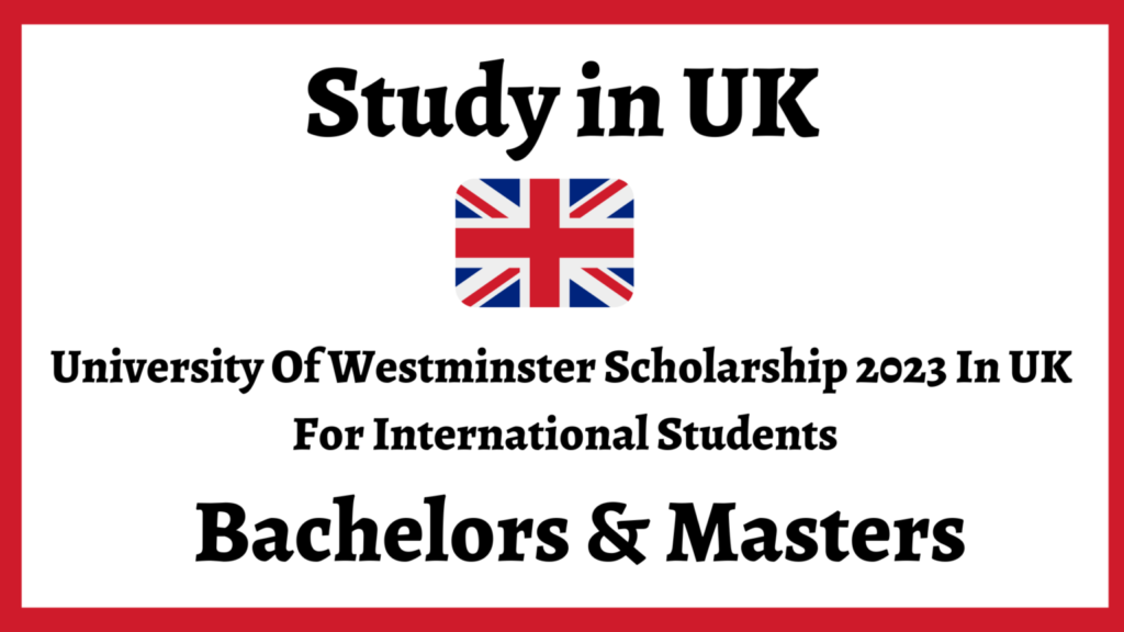 University Of Westminster Scholarship 2025 In UK For International Students