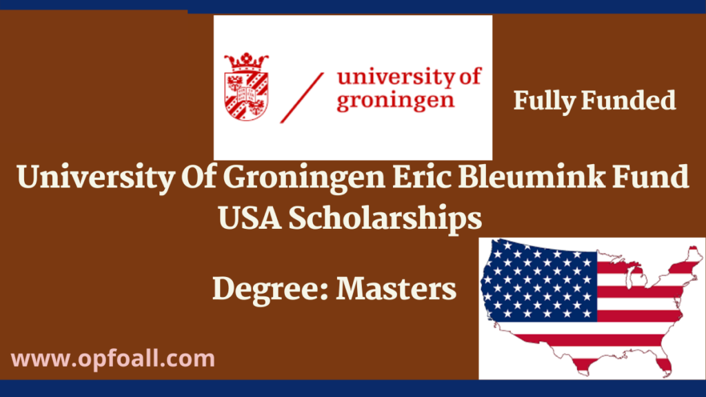 University Of Groningen Eric Bleumink Fund USA Scholarships | Fully Funded